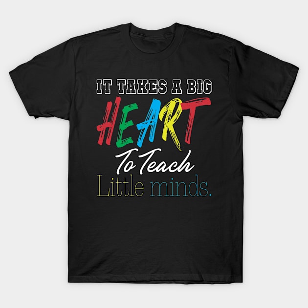 It Takes A Big Heart Teacher Appreciation Gift T-Shirt by emmajayne_designs